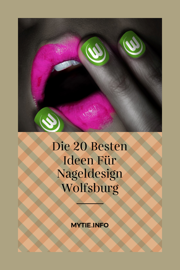 Die 20 Besten Ideen Für Nageldesign Wolfsburg